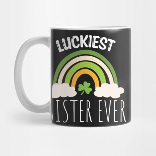 Luckiest sister ever Irish Rainbow - Funny Patricks Day Sister Gift Mug